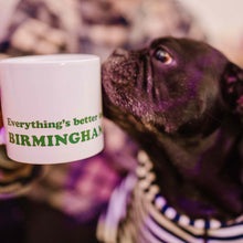 Load image into Gallery viewer, EVERYTHING'S BETTER... Massive Mug