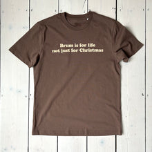 Load image into Gallery viewer, *New!* BRUM IS FOR LIFE... organic tee