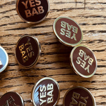 Load image into Gallery viewer, *New!* YES BAB chocolate enamel pin