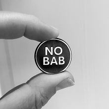 Load image into Gallery viewer, YES BAB NO BAB enamel pins